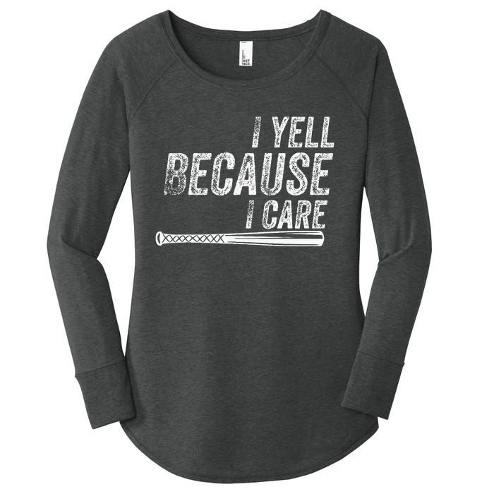 I Yell Because I Care Baseball Softball Dad Mom Women's Perfect Tri Tunic Long Sleeve Shirt