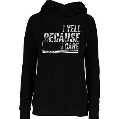 I Yell Because I Care Baseball Softball Dad Mom Womens Funnel Neck Pullover Hood