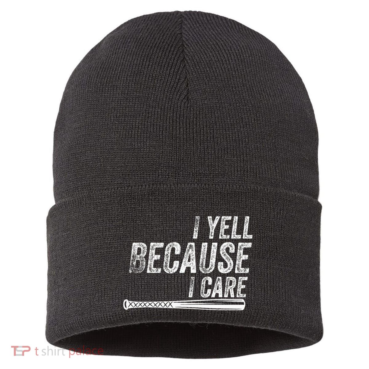 I Yell Because I Care Baseball Softball Dad Mom Sustainable Knit Beanie