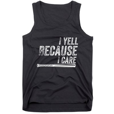 I Yell Because I Care Baseball Softball Dad Mom Tank Top