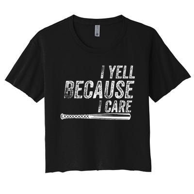 I Yell Because I Care Baseball Softball Dad Mom Women's Crop Top Tee