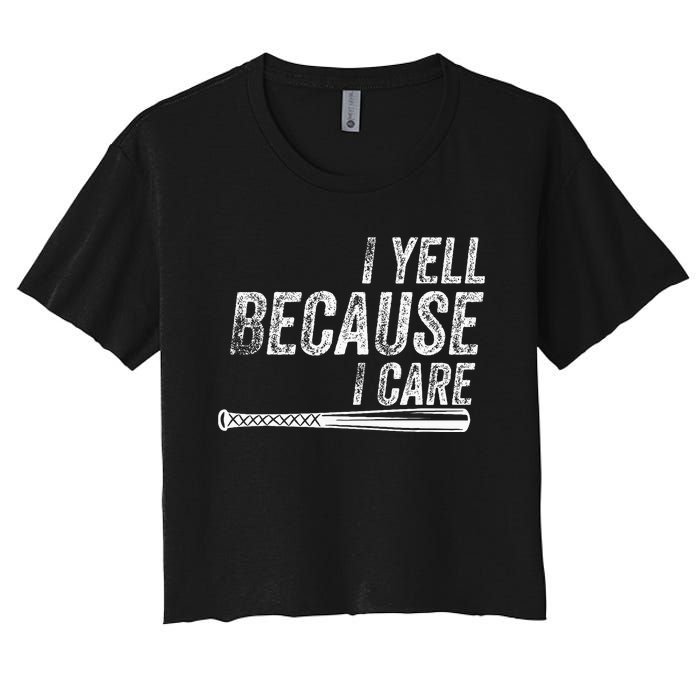 I Yell Because I Care Baseball Softball Dad Mom Women's Crop Top Tee