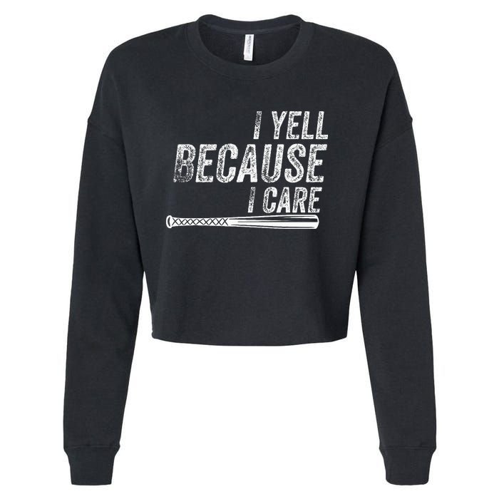 I Yell Because I Care Baseball Softball Dad Mom Cropped Pullover Crew