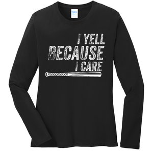 I Yell Because I Care Baseball Softball Dad Mom Ladies Long Sleeve Shirt