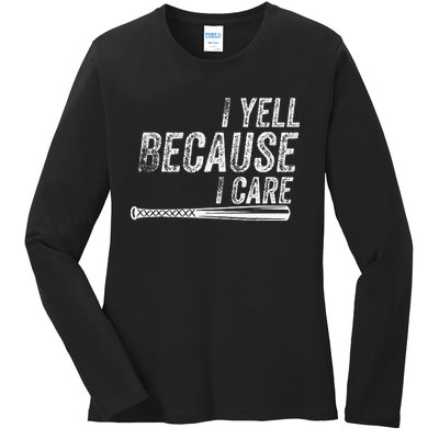 I Yell Because I Care Baseball Softball Dad Mom Ladies Long Sleeve Shirt