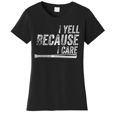 I Yell Because I Care Baseball Softball Dad Mom Women's T-Shirt