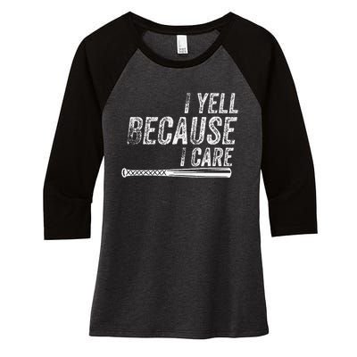 I Yell Because I Care Baseball Softball Dad Mom Women's Tri-Blend 3/4-Sleeve Raglan Shirt