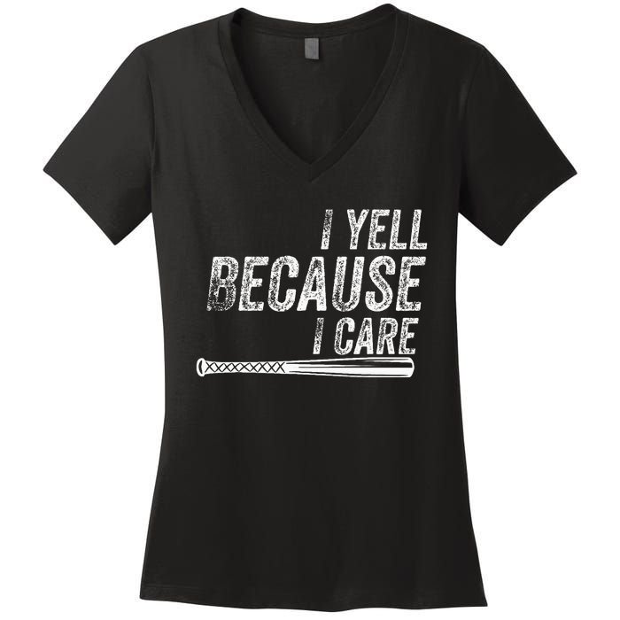 I Yell Because I Care Baseball Softball Dad Mom Women's V-Neck T-Shirt