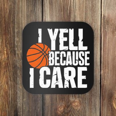 I Yell Because I Care Funny Basketball Coaster