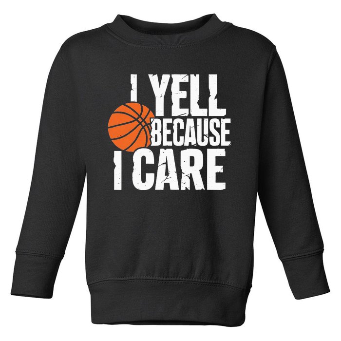 I Yell Because I Care Funny Basketball Toddler Sweatshirt