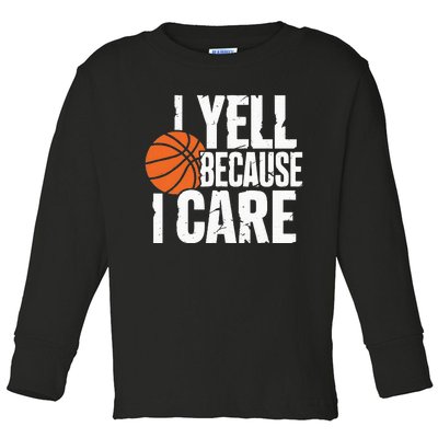 I Yell Because I Care Funny Basketball Toddler Long Sleeve Shirt