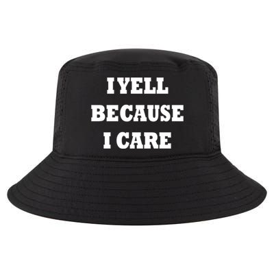 I Yell Because I Care Cool Comfort Performance Bucket Hat