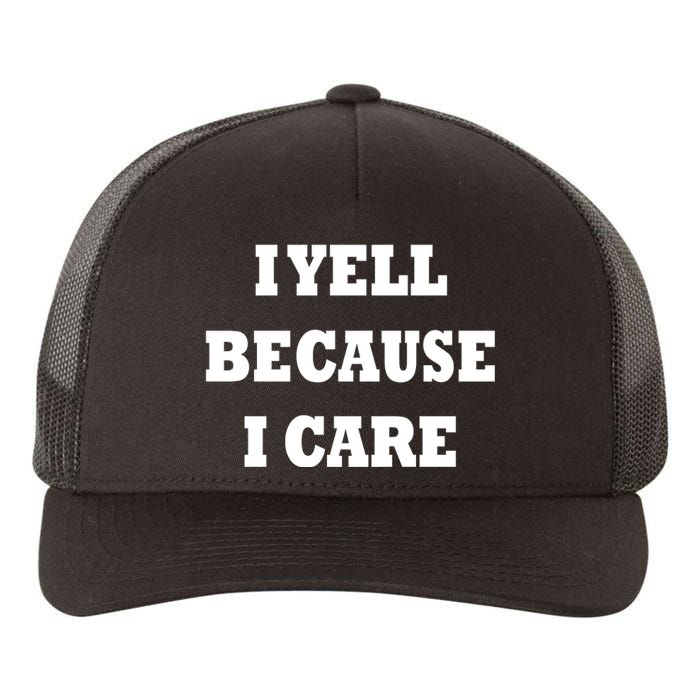 I Yell Because I Care Yupoong Adult 5-Panel Trucker Hat