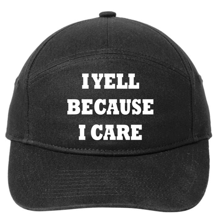 I Yell Because I Care 7-Panel Snapback Hat