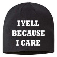 I Yell Because I Care Sustainable Beanie