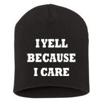 I Yell Because I Care Short Acrylic Beanie