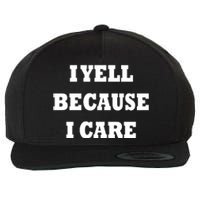 I Yell Because I Care Wool Snapback Cap