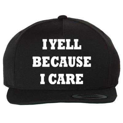 I Yell Because I Care Wool Snapback Cap