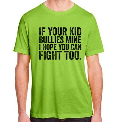 If Your Bullies Mine I Hope You Can Fight Too Vintage Gift Adult ChromaSoft Performance T-Shirt