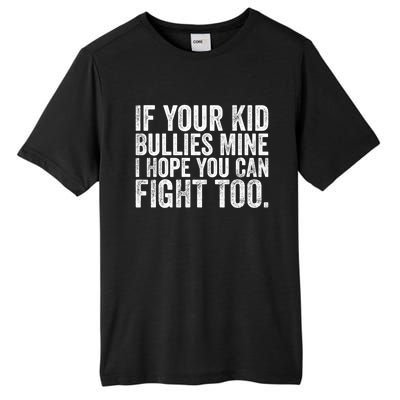 If Your Bullies Mine I Hope You Can Fight Too Vintage Gift Tall Fusion ChromaSoft Performance T-Shirt