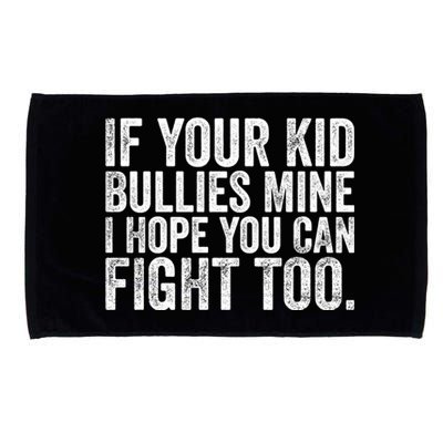 If Your Bullies Mine I Hope You Can Fight Too Vintage Gift Microfiber Hand Towel