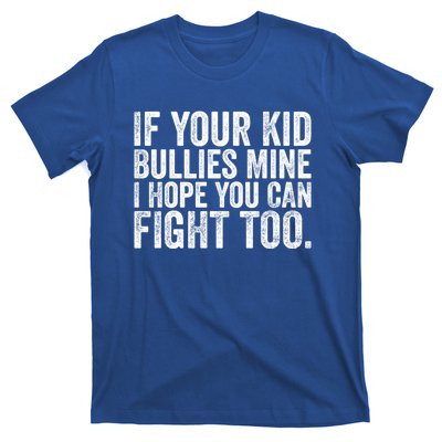 If Your Bullies Mine I Hope You Can Fight Too Vintage Gift T-Shirt