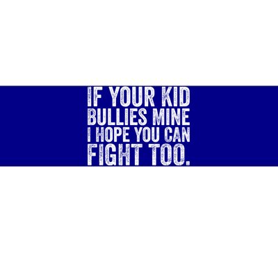 If Your Bullies Mine I Hope You Can Fight Too Vintage Gift Bumper Sticker