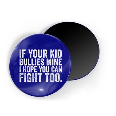 If Your Bullies Mine I Hope You Can Fight Too Vintage Gift Magnet