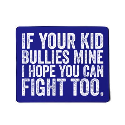 If Your Bullies Mine I Hope You Can Fight Too Vintage Gift Mousepad