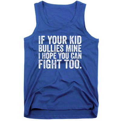 If Your Bullies Mine I Hope You Can Fight Too Vintage Gift Tank Top