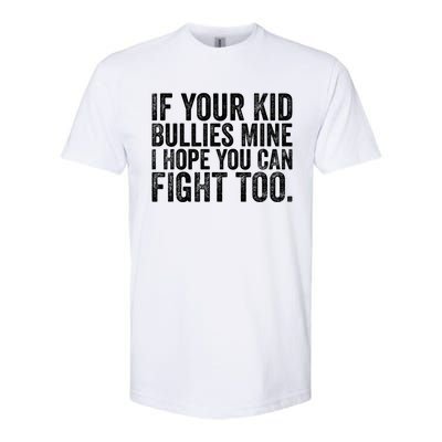 If Your Bullies Mine I Hope You Can Fight Too Vintage Gift Softstyle CVC T-Shirt