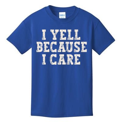 I Yell Because I Care Kids T-Shirt