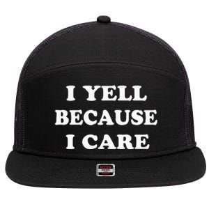 I Yell Because I Care 7 Panel Mesh Trucker Snapback Hat