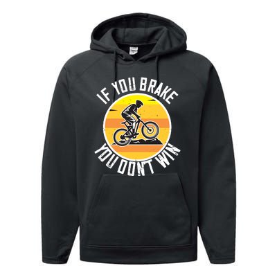 If You Brake You Don't Win Mountain Biking Performance Fleece Hoodie