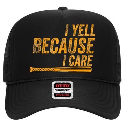 I Yell Because I Care Baseball Softball Dad Mom High Crown Mesh Back Trucker Hat