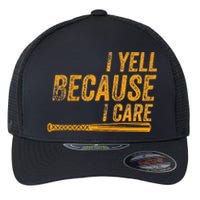 I Yell Because I Care Baseball Softball Dad Mom Flexfit Unipanel Trucker Cap