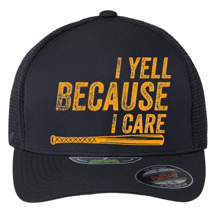 I Yell Because I Care Baseball Softball Dad Mom Flexfit Unipanel Trucker Cap