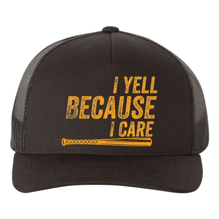 I Yell Because I Care Baseball Softball Dad Mom Yupoong Adult 5-Panel Trucker Hat