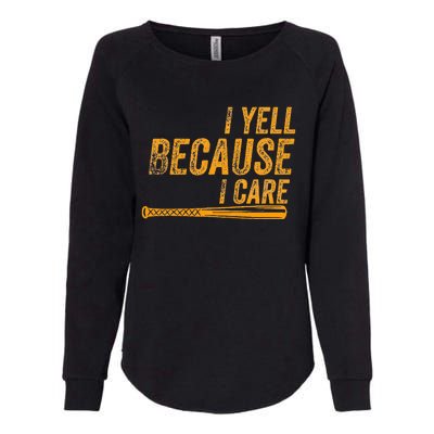 I Yell Because I Care Baseball Softball Dad Mom Womens California Wash Sweatshirt