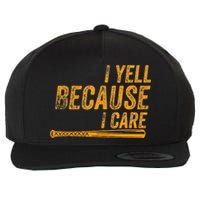 I Yell Because I Care Baseball Softball Dad Mom Wool Snapback Cap