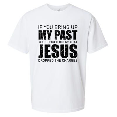 If You Bring Up My Past You Should Know Jesus Dropped Charge Sueded Cloud Jersey T-Shirt