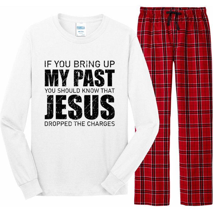 If You Bring Up My Past You Should Know Jesus Dropped Charge Long Sleeve Pajama Set