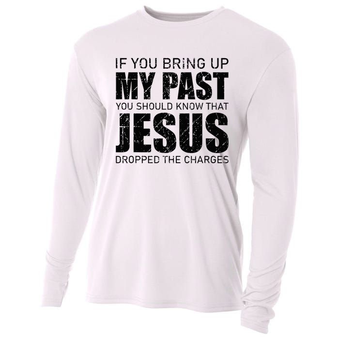 If You Bring Up My Past You Should Know Jesus Dropped Charge Cooling Performance Long Sleeve Crew