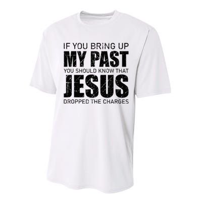 If You Bring Up My Past You Should Know Jesus Dropped Charge Performance Sprint T-Shirt