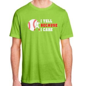 I Yell Because I Care Baseball Bad Funny Baseball Mom Cool Gift Adult ChromaSoft Performance T-Shirt