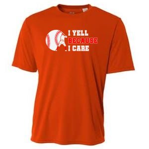 I Yell Because I Care Baseball Bad Funny Baseball Mom Cool Gift Cooling Performance Crew T-Shirt