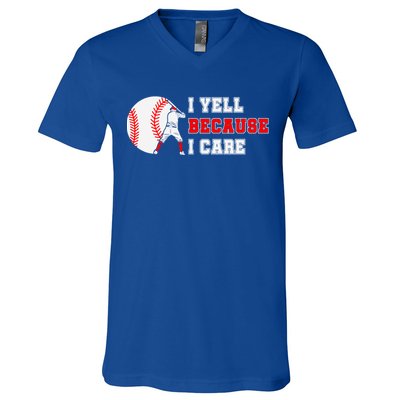 I Yell Because I Care Baseball Bad Funny Baseball Mom Cool Gift V-Neck T-Shirt