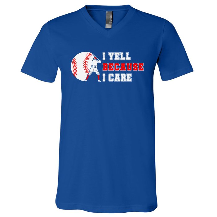 I Yell Because I Care Baseball Bad Funny Baseball Mom Cool Gift V-Neck T-Shirt