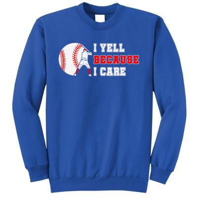 I Yell Because I Care Baseball Bad Funny Baseball Mom Cool Gift Tall Sweatshirt