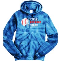 I Yell Because I Care Baseball Bad Funny Baseball Mom Cool Gift Tie Dye Hoodie